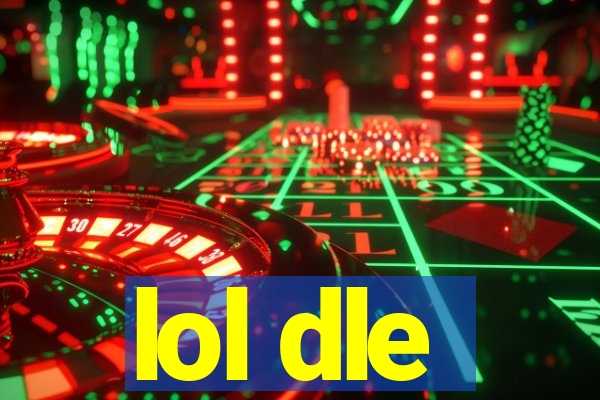 lol dle